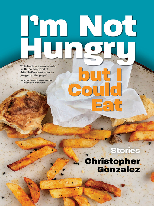 Title details for I'm Not Hungry But I Could Eat by Christopher Gonzalez - Wait list